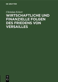 Produktbild: Wirtschaftliche und finanzielle Folgen des Friedens von Versailles