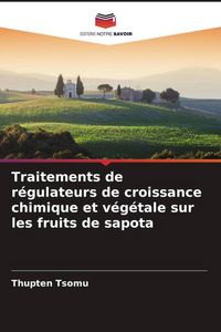 Produktbild: Traitements de r&eacute;gulateurs de croissance chimique et v&eacute;g&eacute;tale sur les fruits de sapota