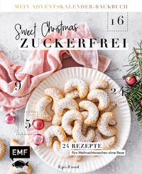 Bild vom Artikel Mein Adventskalender-Backbuch: Sweet Christmas – zuckerfrei vom Autor Felicitas Riederle