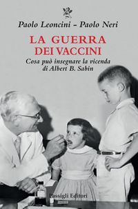 Produktbild: La guerra dei vaccini. Cosa pu&ograve; insegnare la vicenda di Albert B. Sabin