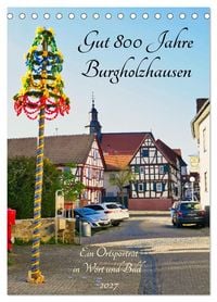 Produktbild: Gut 800 Jahre Burgholzhausen. Ein Ortsportr&auml;t in Wort und Bild 2027 (Tischkalender 2027 DIN A5 hoch), CALVENDO Monatskalender