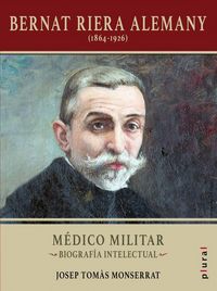 Produktbild: Bernat Riera Alemany, 1864-1926 : m&eacute;dico militar : biograf&iacute;a intelectual