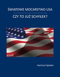 Produktbild: Swiatowe mocarstwo USA - czy to juz schylek?