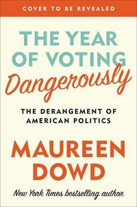 Produktbild: Dowd, M: The Year of Voting Dangerously