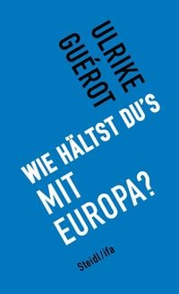 Bild vom Artikel Wie hältst du's mit Europa? vom Autor Ulrike Guérot