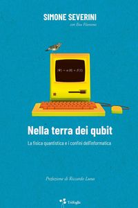 Produktbild: Nella terra dei qubit. La fisica quantistica e i confini dell'informatica