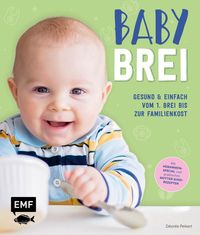 Bild vom Artikel Babybrei – Gesund & einfach vom 1. Brei bis zur Familienkost vom Autor Désirée Peikert