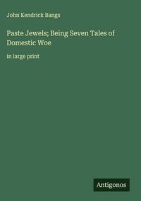 Produktbild: Paste Jewels; Being Seven Tales of Domestic Woe