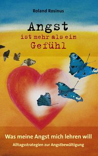 Produktbild: Angst ist mehr als ein Gef&uuml;hl. Was meine Angst mich lehren will.