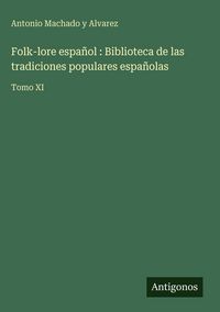 Produktbild: Folk-lore espa&ntilde;ol : Biblioteca de las tradiciones populares espa&ntilde;olas
