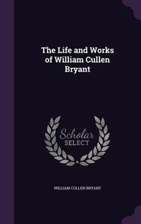 Produktbild: The Life and Works of William Cullen Bryant
