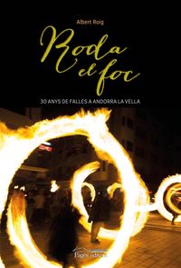 Produktbild: Roda el foc : 30 anys de falles a Andorra la Vella