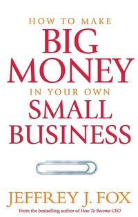 Produktbild: How To Make Big Money In Your Own Small