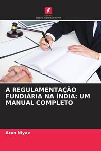 Produktbild: A Regulamenta&ccedil;&atilde;o Fundi&aacute;ria Na &Iacute;ndia: Um Manual Completo