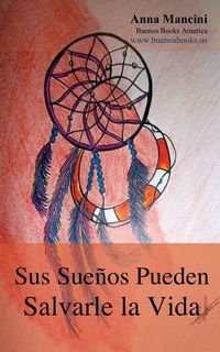 Produktbild: Sus Suenos Pueden Salvarle La Vida