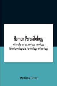 Produktbild: Human Parasitology, With Notes On Bacteriology, Mycology, Laboratory Diagnosis, Hematology And Serology