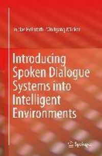 Produktbild: Introducing Spoken Dialogue Systems into Intelligent Environments