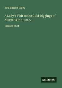 Produktbild: A Lady's Visit to the Gold Diggings of Australia in 1852-53