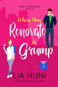 Produktbild: When You Renovate a Grump (When in Rotheberg, #6)