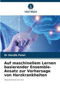 Produktbild: Auf maschinellem Lernen basierender Ensemble-Ansatz zur Vorhersage von Herzkrankheiten