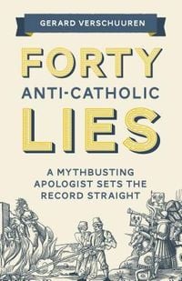 Produktbild: Forty Anti-Catholic Lies