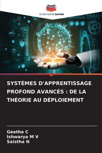 Produktbild: Syst&egrave;mes D'apprentissage Profond Avanc&eacute;s : De La Th&eacute;orie Au D&eacute;ploiement