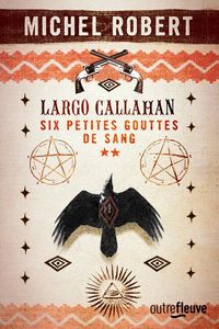 Produktbild: Largo Callahan : six petites gouttes de sang. Tome 2