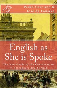 Produktbild: English as She is Spoke: The New Guide of the Conversation in Portuguese and English