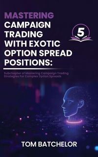 Produktbild: Mastering Campaign Trading with Exotic Option Spreads