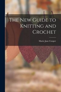 Produktbild: The New Guide to Knitting and Crochet
