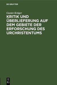 Produktbild: Kritik und &Uuml;berlieferung auf dem Gebiete der Erforschung des Urchristentums