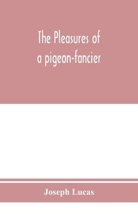 Produktbild: The pleasures of a pigeon-fancier