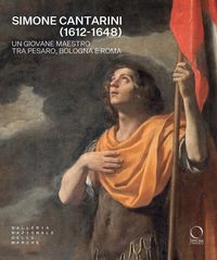 Produktbild: Simone Cantarini (1612-1648). Un giovane maestro tra Pesaro, Bologna e Roma. Catalogo della mostra (Urbino, 22 maggio-12 ottobre 2025)