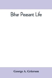 Produktbild: Bihar peasant life, being a discursive catalogue of the surroundings of the people of that province