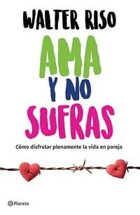 Produktbild: AMA Y No Sufras: C&oacute;mo Disfrutar Plenamente La Vida En Pareja / Love and Don't Suffer