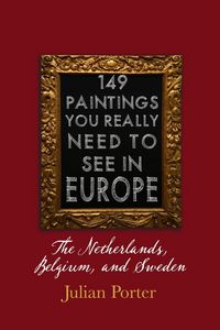 Produktbild: 149 Paintings You Really Should See in Europe - The Netherlands, Belgium, and Sweden