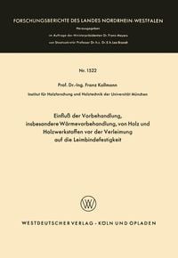 Produktbild: Einflu&szlig; der Vorbehandlung, insbesondere W&auml;rmevorbehandlung, von Holz und Holzwerkstoffen vor der Verleimung auf die Leimbindefestigkeit