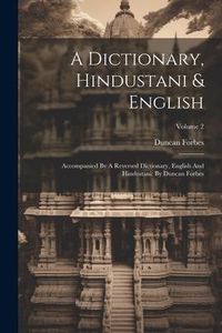 Produktbild: A Dictionary, Hindustani & English: Accompanied By A Reversed Dictionary, English And Hindustani: By Duncan Forbes; Volume 2