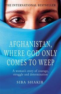 Bild vom Artikel Afghanistan, Where God Only Comes To Weep vom Autor Siba Shakib