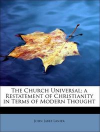 Produktbild: Lanier, J: Church Universal; a Restatement of Christianity i