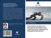 Produktbild: Theoretische Ans&auml;tze zum Managementparadigma des Unternehmens; Pragmatische Managementstrukturen