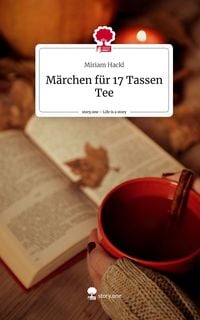 Produktbild: M&auml;rchen f&uuml;r 17 Tassen Tee. Life is a Story - story.one