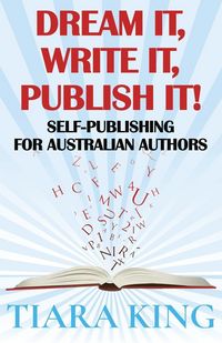Produktbild: Dream It, Write It, Publish It! Self-Publishing For Australian Authors
