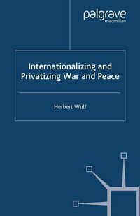 Produktbild: Internationalizing and Privatizing War and Peace