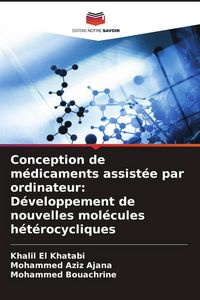 Produktbild: Conception de m&eacute;dicaments assist&eacute;e par ordinateur: D&eacute;veloppement de nouvelles mol&eacute;cules h&eacute;t&eacute;rocycliques