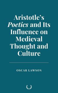 Produktbild: Aristotle's Poetics and Its Influence on Medieval Thought and Culture