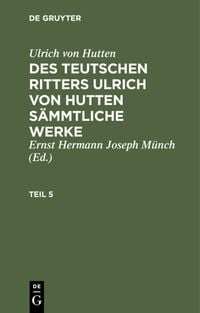 Produktbild: Des teutschen Ritters Ulrich von Hutten s&auml;mmtliche Werke. Teil 5