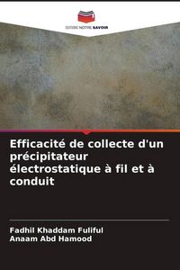 Produktbild: Efficacit&eacute; de collecte d'un pr&eacute;cipitateur &eacute;lectrostatique &agrave; fil et &agrave; conduit