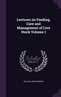 Produktbild: Lectures on Feeding, Care and Management of Live Stock Volume 1