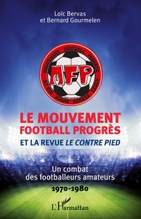 Produktbild: Le Mouvement football Progr&egrave;s et la revue <em>Le Contre Pied</em>